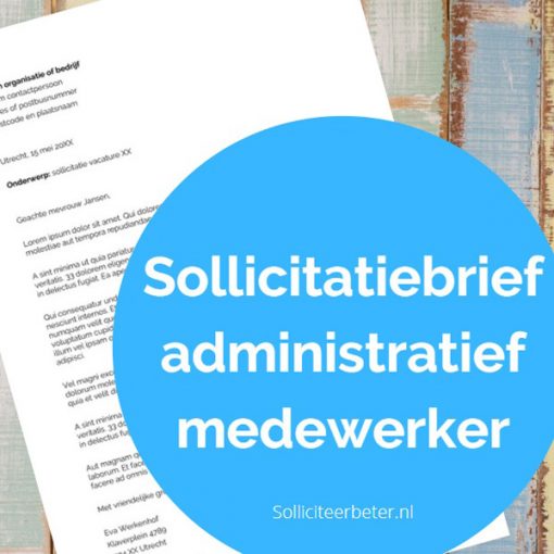 Sollicitatiebrief administratief medewerker - voorbeeldsollicitatiebrief - Solliciteerbeter.nl